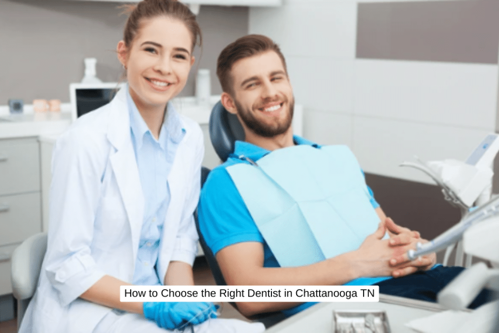 How to Choose the Right Dentist in Chattanooga TN