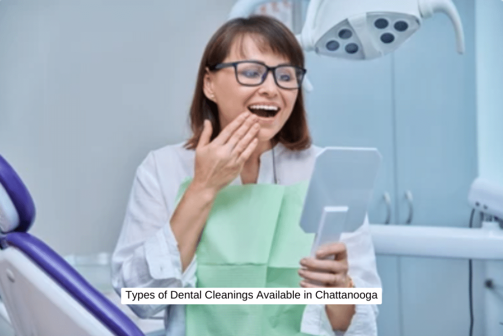 Types of Dental Cleanings Available in Chattanooga