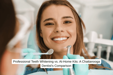 Professional Teeth Whitening vs. At-Home Kits A Chattanooga Dentist's Comparison
