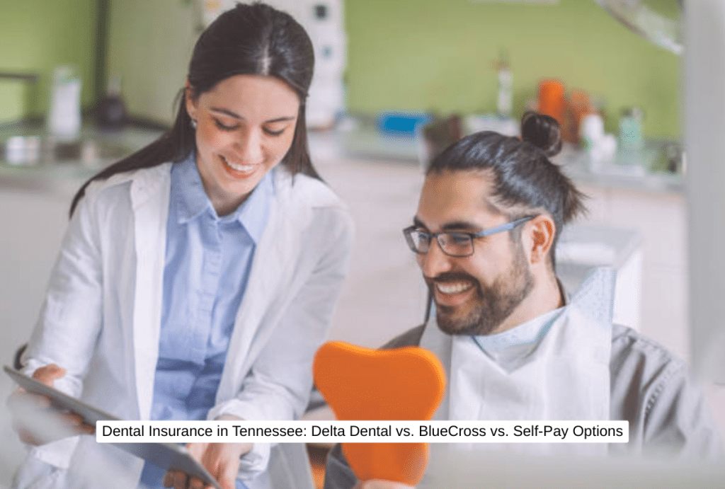 Dental Insurance in Tennessee Delta Dental vs. BlueCross vs. Self-Pay Options (1)