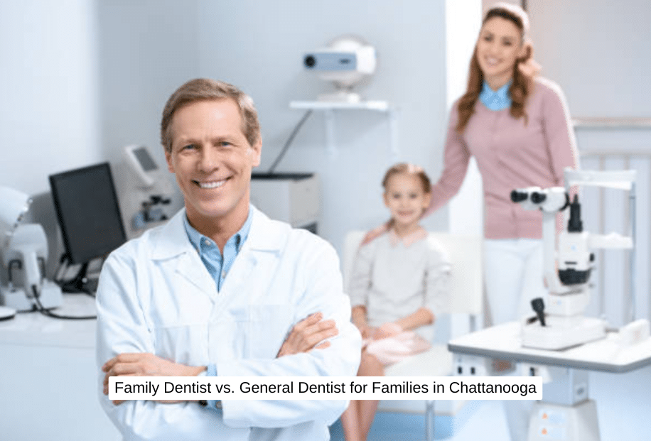 Family Dentist vs. General Dentist for Families in Chattanooga