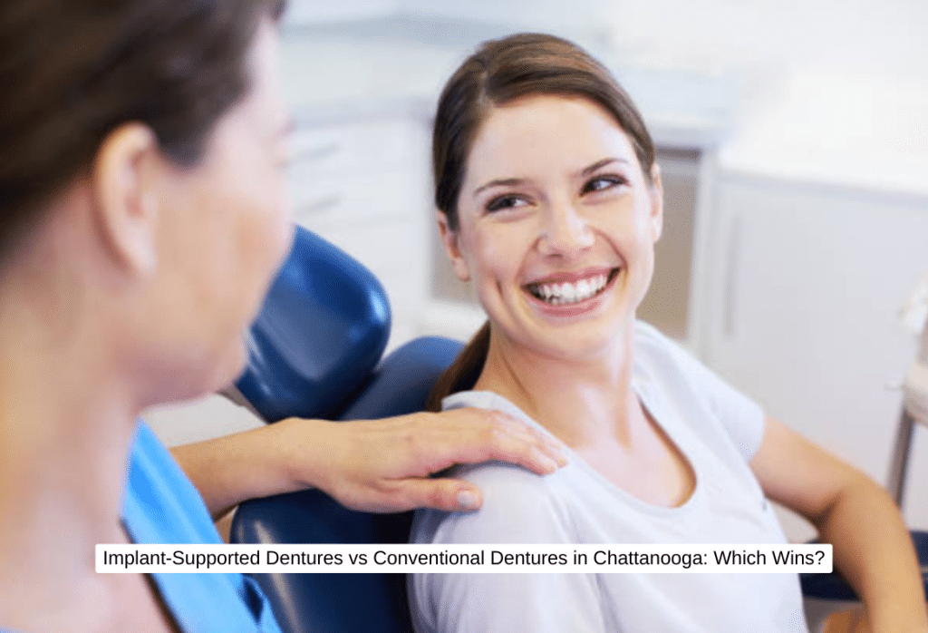 Implant-Supported Dentures vs Conventional Dentures in Chattanooga Which Wins