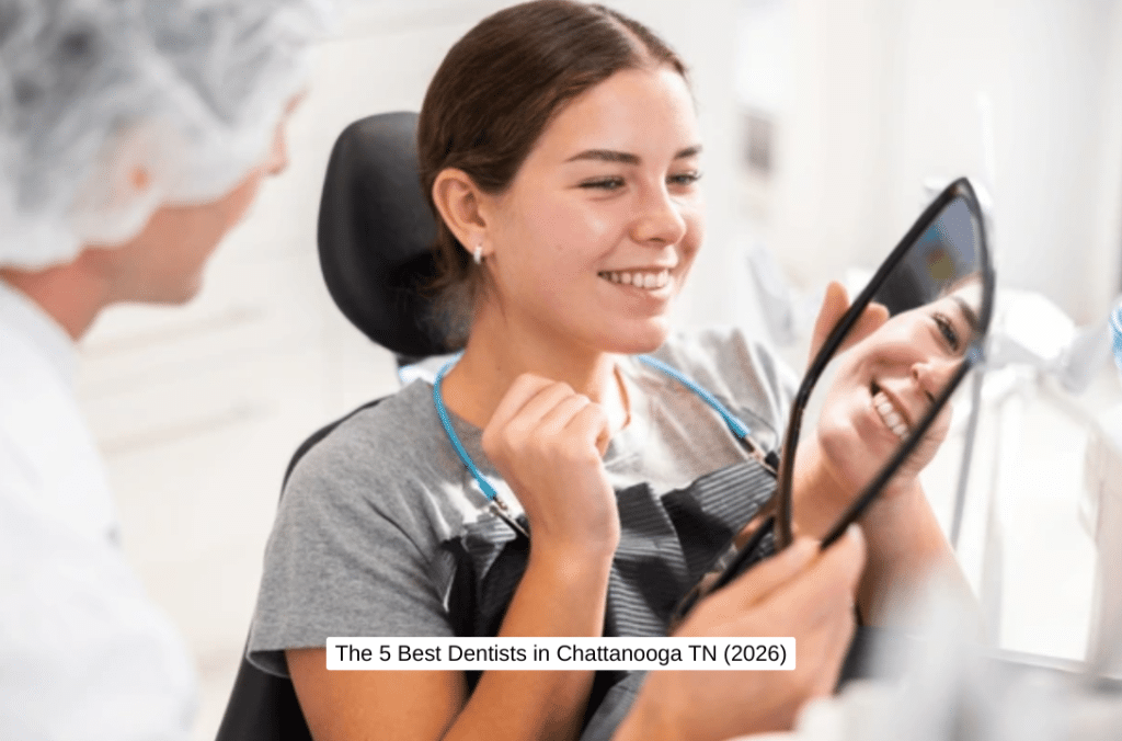 The 5 Best Dentists in Chattanooga TN (2026)