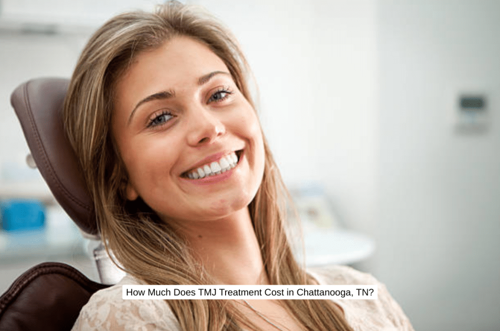 How Much Does TMJ Treatment Cost in Chattanooga, TN