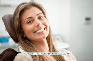 How Much Does TMJ Treatment Cost in Chattanooga, TN